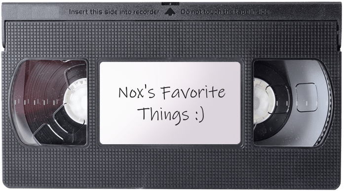 A VHS tape with a label that says Nox's Favorite Things